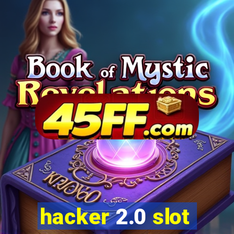 hacker 2.0 slot